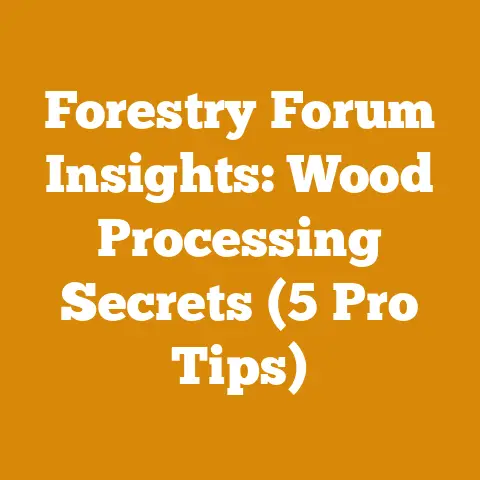 Forestry Forum Insights: Wood Processing Secrets (5 Pro Tips)