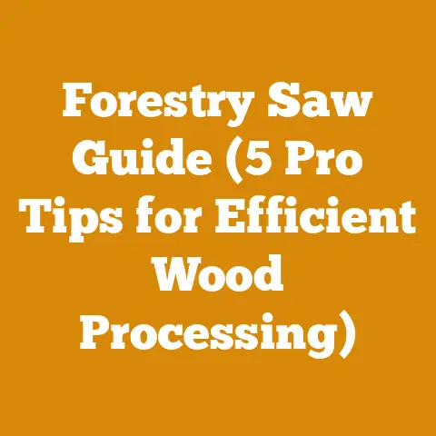 Forestry Saw Guide (5 Pro Tips for Efficient Wood Processing)
