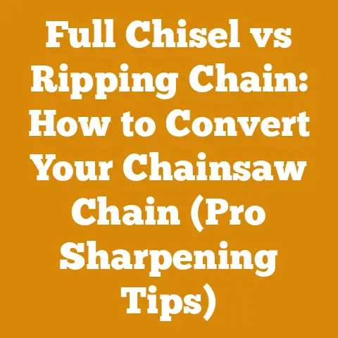 Full Chisel vs Ripping Chain: How to Convert Your Chainsaw Chain (Pro Sharpening Tips)