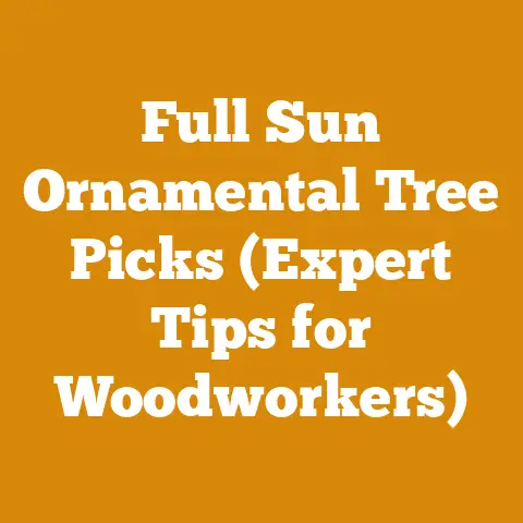 Full Sun Ornamental Tree Picks (Expert Tips for Woodworkers)