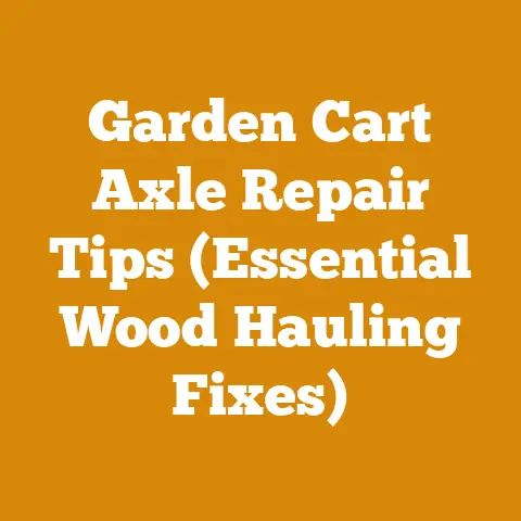 Garden Cart Axle Repair Tips (Essential Wood Hauling Fixes)