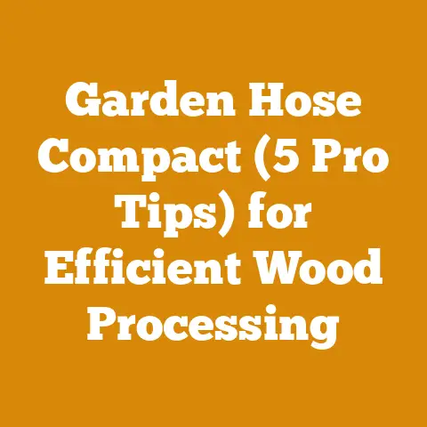 Garden Hose Compact (5 Pro Tips) for Efficient Wood Processing