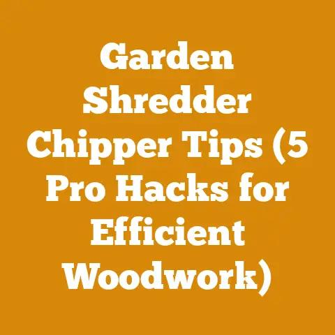 Garden Shredder Chipper Tips (5 Pro Hacks for Efficient Woodwork)