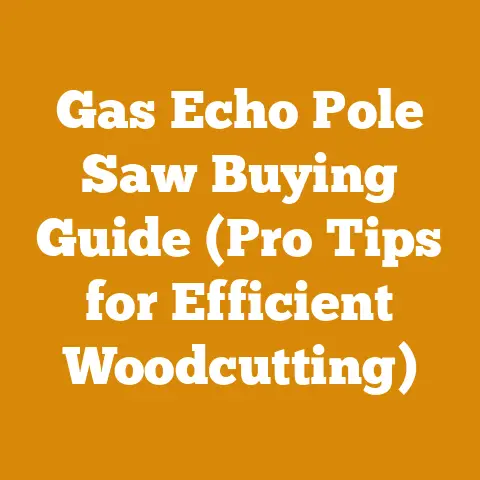 Gas Echo Pole Saw Buying Guide (Pro Tips for Efficient Woodcutting)