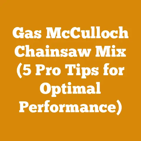 Gas McCulloch Chainsaw Mix (5 Pro Tips for Optimal Performance)