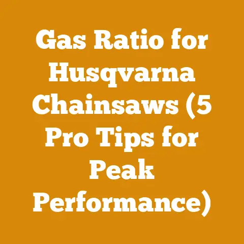Gas Ratio for Husqvarna Chainsaws (5 Pro Tips for Peak Performance)