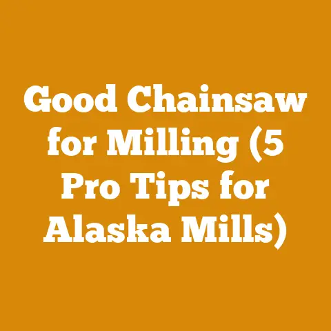 Good Chainsaw for Milling (5 Pro Tips for Alaska Mills)