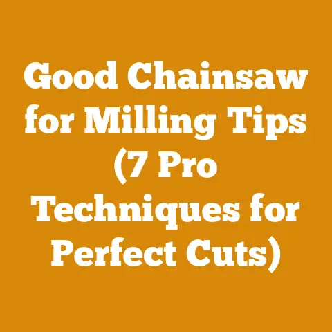 Good Chainsaw for Milling Tips (7 Pro Techniques for Perfect Cuts)