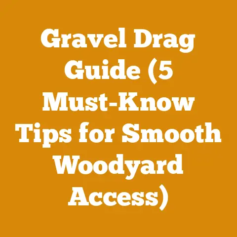 Gravel Drag Guide (5 Must-Know Tips for Smooth Woodyard Access)