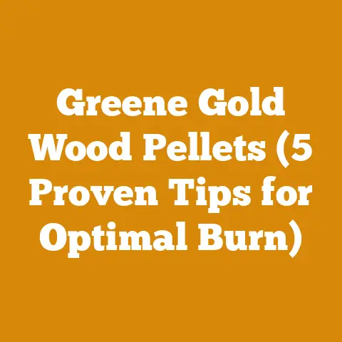 Greene Gold Wood Pellets (5 Proven Tips for Optimal Burn)