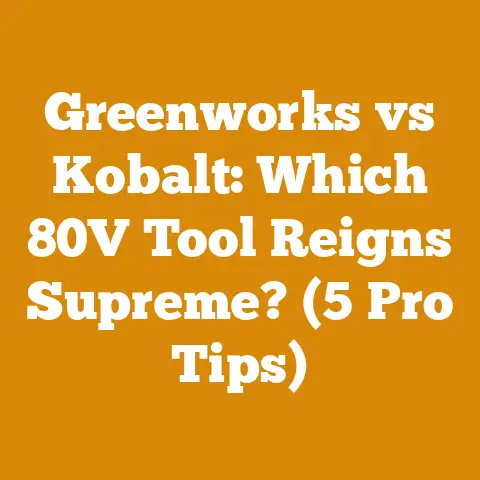 Greenworks vs Kobalt: Which 80V Tool Reigns Supreme? (5 Pro Tips)