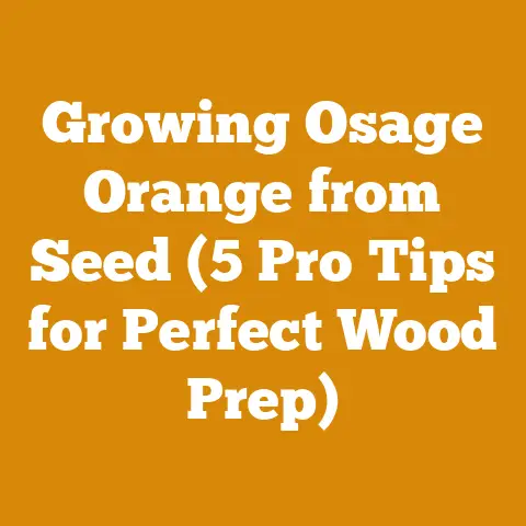 Growing Osage Orange from Seed (5 Pro Tips for Perfect Wood Prep)