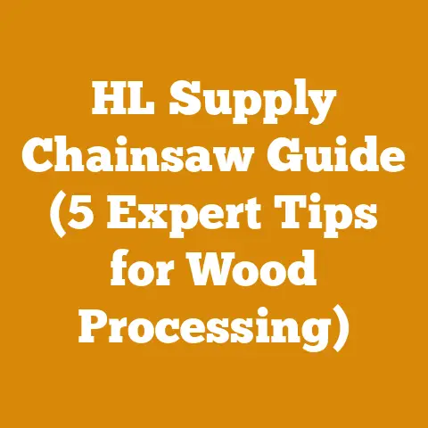 HL Supply Chainsaw Guide (5 Expert Tips for Wood Processing)