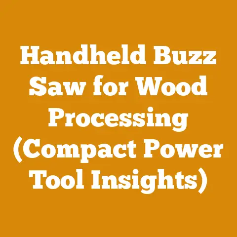 Handheld Buzz Saw for Wood Processing (Compact Power Tool Insights)