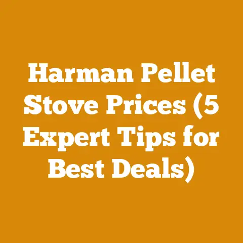 Harman Pellet Stove Prices (5 Expert Tips for Best Deals)