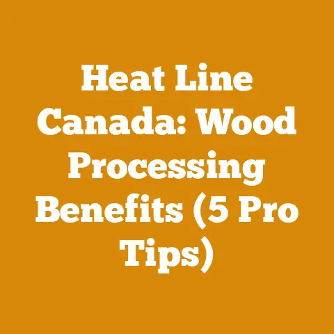 Heat Line Canada: Wood Processing Benefits (5 Pro Tips)
