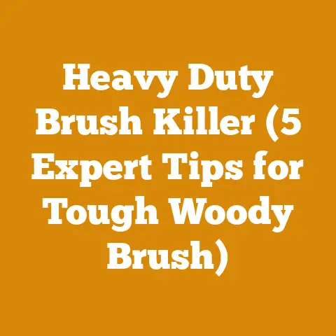 Heavy Duty Brush Killer (5 Expert Tips for Tough Woody Brush)