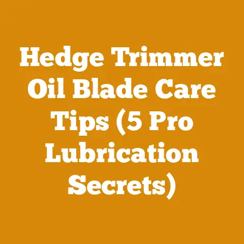 Hedge Trimmer Oil Blade Care Tips (5 Pro Lubrication Secrets)
