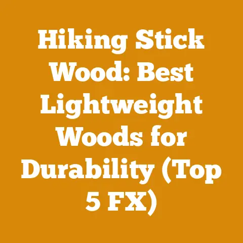Hiking Stick Wood: Best Lightweight Woods for Durability (Top 5 FX)