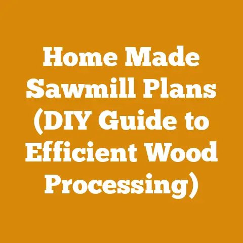 Home Made Sawmill Plans (DIY Guide to Efficient Wood Processing)