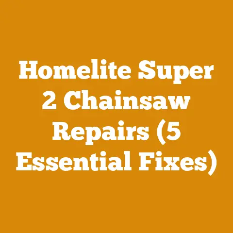 Homelite Super 2 Chainsaw Repairs (5 Essential Fixes)