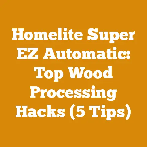 Homelite Super EZ Automatic: Top Wood Processing Hacks (5 Tips)