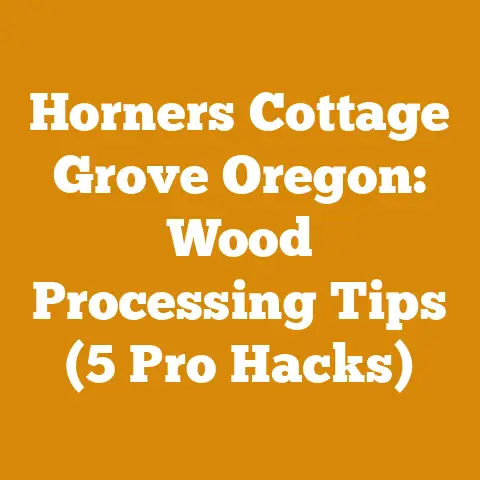 Horners Cottage Grove Oregon: Wood Processing Tips (5 Pro Hacks)