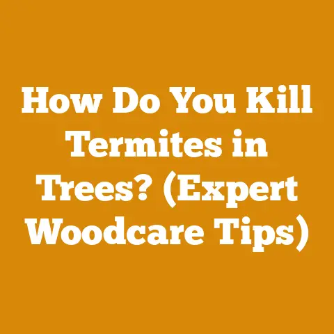 How Do You Kill Termites in Trees? (Expert Woodcare Tips)
