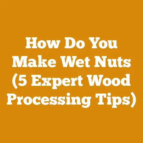 How Do You Make Wet Nuts (5 Expert Wood Processing Tips)