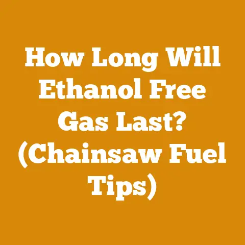 How Long Will Ethanol Free Gas Last? (Chainsaw Fuel Tips)