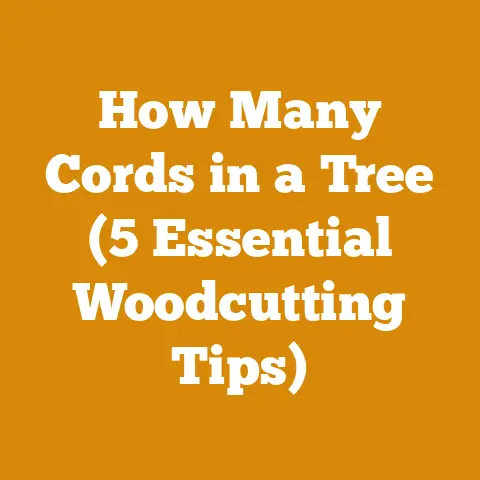 How Many Cords in a Tree (5 Essential Woodcutting Tips)