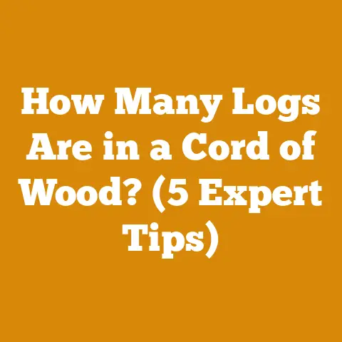 How Many Logs Are in a Cord of Wood? (5 Expert Tips)