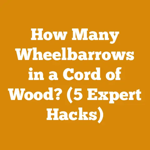 How Many Wheelbarrows in a Cord of Wood? (5 Expert Hacks)