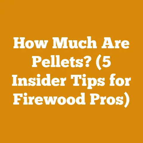 How Much Are Pellets? (5 Insider Tips for Firewood Pros)