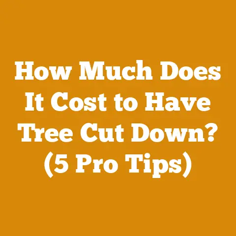 How Much Does It Cost to Have Tree Cut Down? (5 Pro Tips)