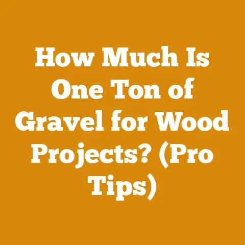 How Much Is One Ton of Gravel for Wood Projects? (Pro Tips)