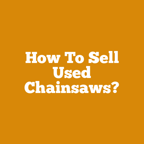 How To Sell Used Chainsaws?