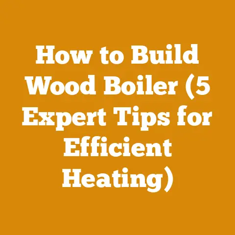 How to Build Wood Boiler (5 Expert Tips for Efficient Heating)