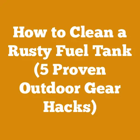 How to Clean a Rusty Fuel Tank (5 Proven Outdoor Gear Hacks)