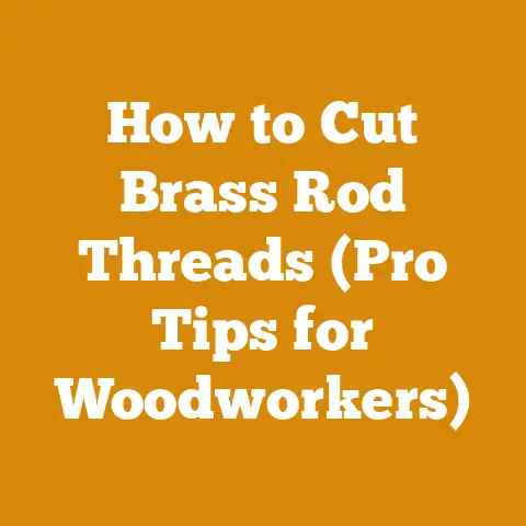 How to Cut Brass Rod Threads (Pro Tips for Woodworkers)