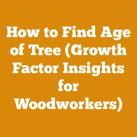 How to Find Age of Tree (Growth Factor Insights for Woodworkers)