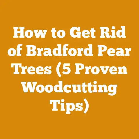 How to Get Rid of Bradford Pear Trees (5 Proven Woodcutting Tips)