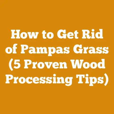 How to Get Rid of Pampas Grass (5 Proven Wood Processing Tips)
