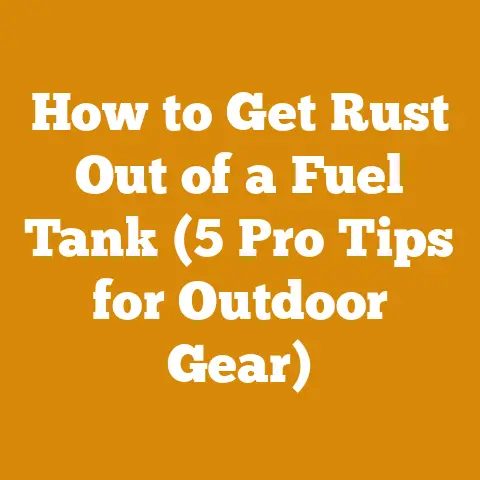 How to Get Rust Out of a Fuel Tank (5 Pro Tips for Outdoor Gear)