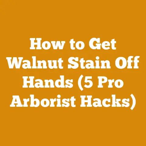 How to Get Walnut Stain Off Hands (5 Pro Arborist Hacks)