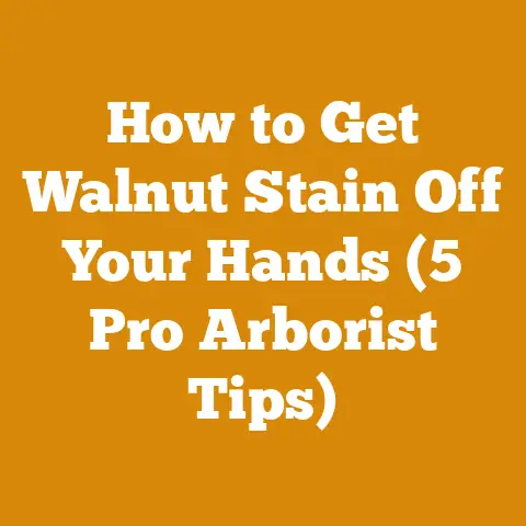 How to Get Walnut Stain Off Your Hands (5 Pro Arborist Tips)