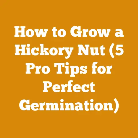 How to Grow a Hickory Nut (5 Pro Tips for Perfect Germination)