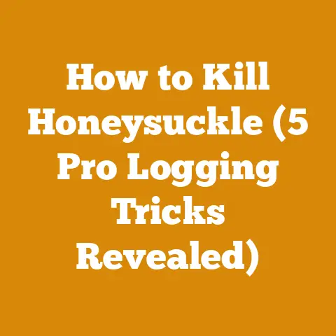 How to Kill Honeysuckle (5 Pro Logging Tricks Revealed)