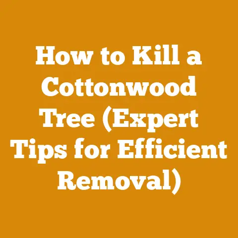 How to Kill a Cottonwood Tree (Expert Tips for Efficient Removal)