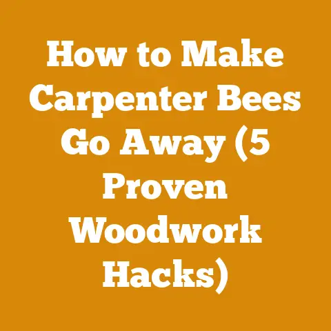 How to Make Carpenter Bees Go Away (5 Proven Woodwork Hacks)